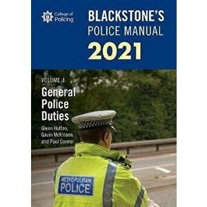 Blackstone's Police Manuals Volume 4: General Police Duties 2021, Paperback - Gavin McKinnon imagine
