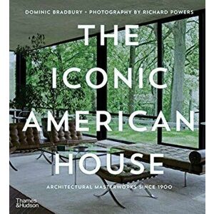 Iconic American House. Architectural Masterworks since 1900, Hardback - Dominic Bradbury imagine