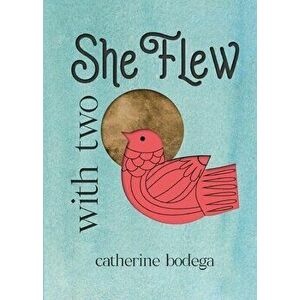 With Two She Flew, Paperback - Catherine Bodega imagine