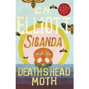 Sibanda and the Death's Head Moth, Paperback - C M Elliott imagine