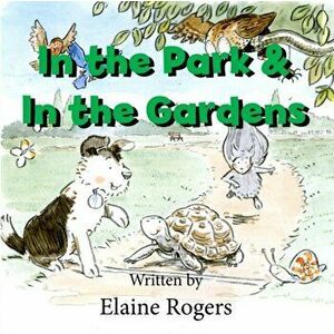 In the Park & In the Gardens, Paperback - Elaine Rogers imagine