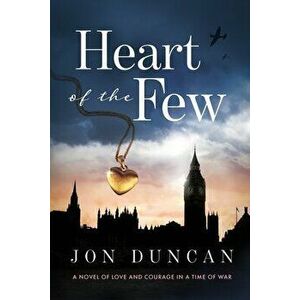 Heart of the Few, Paperback - Jon Duncan imagine
