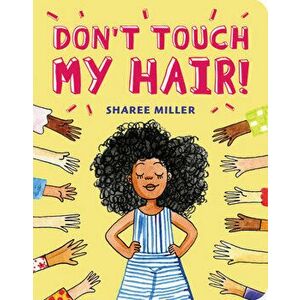 Don't Touch My Hair!, Board book - Sharee Miller imagine