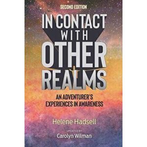 In Contact With Other Realms: An Adventurer's Experiences in Awareness, Paperback - Carolyn Wilman imagine