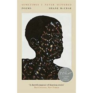 Sometimes I Never Suffered: Poems, Paperback - Shane McCrae imagine