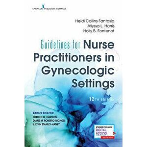 Guidelines for Nurse Practitioners in Gynecologic Settings, 12th Edition, Paperback - Heidi Fantasia imagine