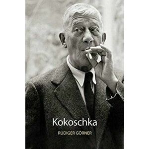 Kokoschka. The Untimely Modernist, Hardback - Rudiger Goerner imagine