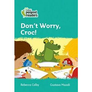 Level 3 - Don't Worry, Croc!, Paperback - Rebecca Colby imagine