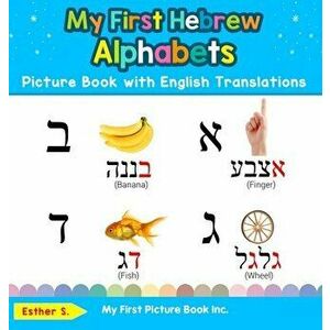 My First Hebrew Alphabets Picture Book with English Translations: Bilingual Early Learning & Easy Teaching Hebrew Books for Kids - Esther S imagine
