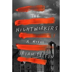 Nightworkers. A Novel, Hardback - Brian Selfon imagine