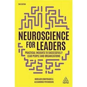 Neuroscience for Leaders. Practical Insights to Successfully Lead People and Organizations, Paperback - Dr Alexandros Psychogios imagine