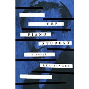 The Piano Student, Paperback - Lea Singer imagine