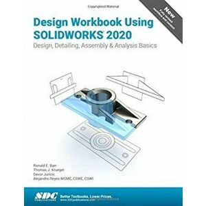 Design Workbook Using SOLIDWORKS 2020, Paperback - Alejandro Reyes imagine
