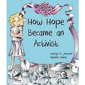 How Hope Became an Activist, Paperback - George M. Johnson imagine