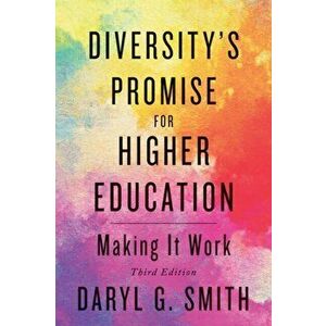 Diversity's Promise for Higher Education. Making It Work, Paperback - Daryl G. Smith imagine