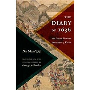 Diary of 1636. The Second Manchu Invasion of Korea, Paperback - *** imagine