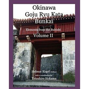 Okinawa Goju Ryu Kata, Volume 2, Paperback - Helmut Kogel imagine