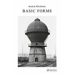 Bernd and Hilla Becher: Basic Forms, Hardback - *** imagine