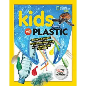 Kids vs. Plastic: Ditch the Straw and Find the Pollution Solution to Bottles, Bags, and Other Single-Use Plastics - Julie Beer imagine
