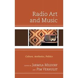 Radio Art and Music. Culture, Aesthetics, Politics, Hardback - *** imagine