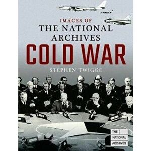 Images of The National Archives: Cold War, Paperback - Stephen Twigge imagine
