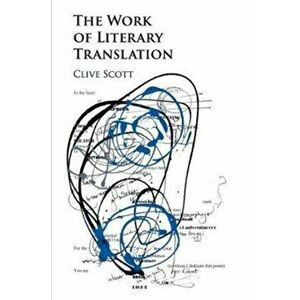 Work of Literary Translation, Paperback - Clive Scott imagine