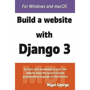 Build a Website With Django 3, Paperback - Nigel George imagine