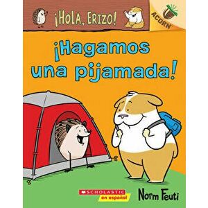 ¡hola, Erizo! 2: ¡hagamos Una Pijamada! (Let's Have a Sleepover!): Un Libro de la Serie Acorn, Paperback - Norm Feuti imagine