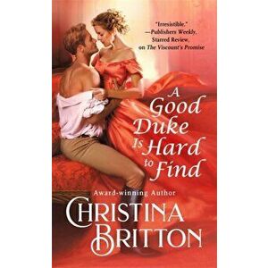 A Good Duke Is Hard to Find, Paperback - Christina Britton imagine