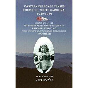 Eastern Cherokee Census Cherokee, North Carolina 1930-1939 Census 1934-1937 with Births and Deaths 1925-1938 and Marriages 1936 & 1938 Taken by Agents imagine
