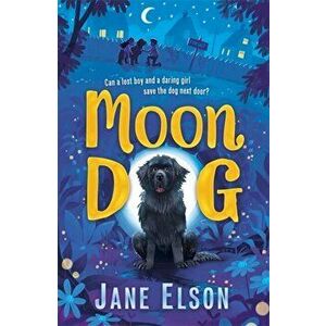 Moon Dog. A heart-warming animal tale of bravery and friendship, Paperback - Jane Elson imagine