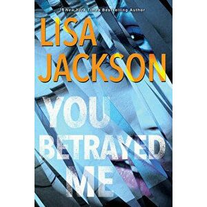You Betrayed Me: A Chilling Novel of Gripping Psychological Suspense, Hardcover - Lisa Jackson imagine