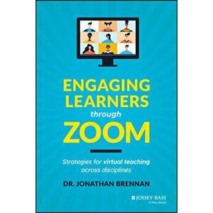 Engaging Learners Through Zoom: Strategies for Virtual Teaching Across Disciplines, Paperback - Jonathan Brennan imagine