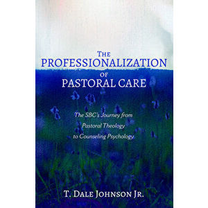 The Professionalization of Pastoral Care, Paperback - Jr. Johnson, T. Dale imagine