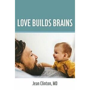 Love Builds Brains, Paperback - Jean M. Clinton imagine
