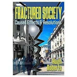 Fractured Society. Causes Effects and Resolutions, Paperback - Hugh Roberts imagine