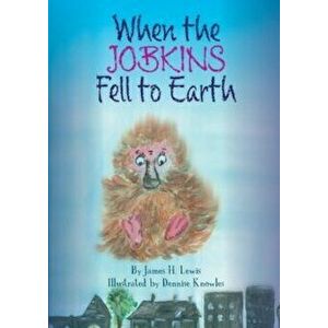 When the Jobkins Fell to Earth, Paperback - James H. Lewis imagine