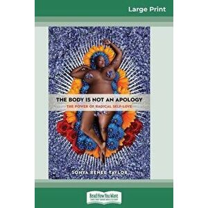 The Body Is Not an Apology: The Power of Radical Self-Love (16pt Large Print Edition), Paperback - Sonya Renee Taylor imagine