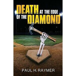 Death at the Edge of the Diamond, Paperback - Paul H. Raymer imagine