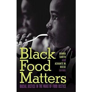 Black Food Matters. Racial Justice in the Wake of Food Justice, Paperback - *** imagine