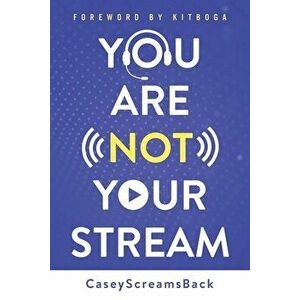 You Are Not Your Stream: A Twitch Broadcaster's Guide to Success Online and Behind the Scenes, Paperback - Benjamin Sledge imagine