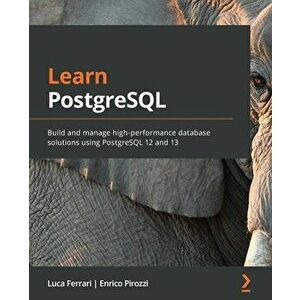 Learn PostgreSQL, Paperback - Luca Ferrari imagine