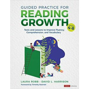 Guided Practice for Reading Growth, Grades 4-8: Texts and Lessons to Improve Fluency, Comprehension, and Vocabulary - Laura J. Robb imagine