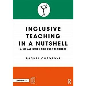 Inclusive Teaching in a Nutshell. A Visual Guide for Busy Teachers, Paperback - Rachel Cosgrove imagine