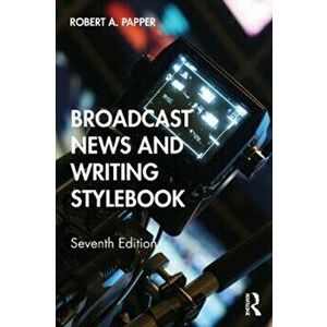 Broadcast News and Writing Stylebook, Paperback - Robert A. Papper imagine