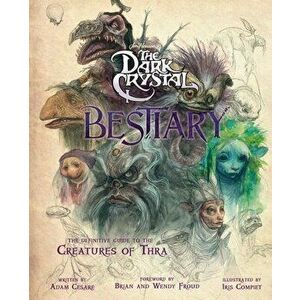 The Dark Crystal Bestiary: The Definitive Guide to the Creatures of Thra (the Dark Crystal: Age of Resistance, the Dark Crystal Book, Fantasy Art - Ad imagine