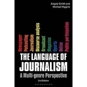 Language of Journalism. A Multi-Genre Perspective, Paperback - Dr. Michael Higgins imagine