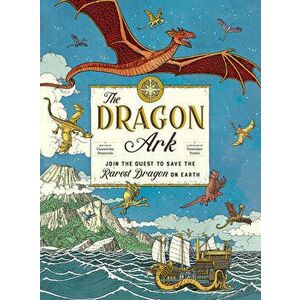 The Dragon Ark: Join the Quest to Save the Rarest Dragon on Earth, Hardcover - Curatoria Draconis imagine