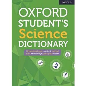 Oxford Student's Science Dictionary, Paperback - Oxford Dictionaries imagine