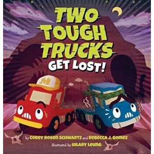 Two Tough Trucks Get Lost!, Hardback - Rebecca J. Gomez imagine
